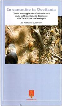 In cammino in Occitania. Diario di viaggio dell'Occitania a pé dalle valli occitane in Piemonte alla val d'Aran in Catalogna. Ediz. multilingue book