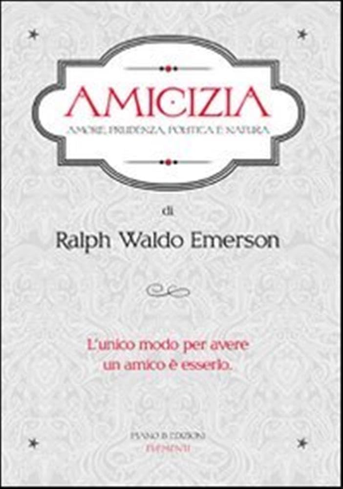 Amicizia. Amore, prudenza, politica e natura book