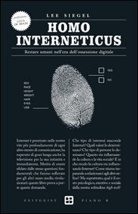Homo interneticus. Restare umani nell'era dell'ossessione digitale Media & Communication