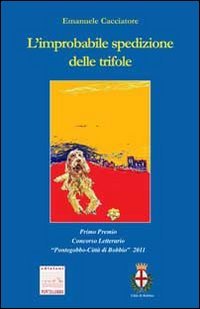 L'improbabile spedizione delle trifole (Itinerari narrativi) Contemporary literature