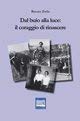 Dal buio alla luce. Il coraggio di rinascere (Vite celebri... e non) Memories