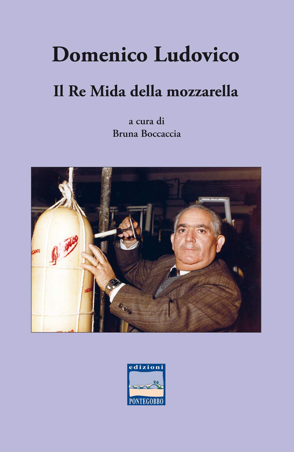 Domenico Ludovico. Il Re Mida della mozzarella (Vite celebri... e non) Science