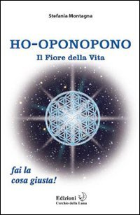 Ho-oponopono. Il fiore della vita Religion & Esotericism
