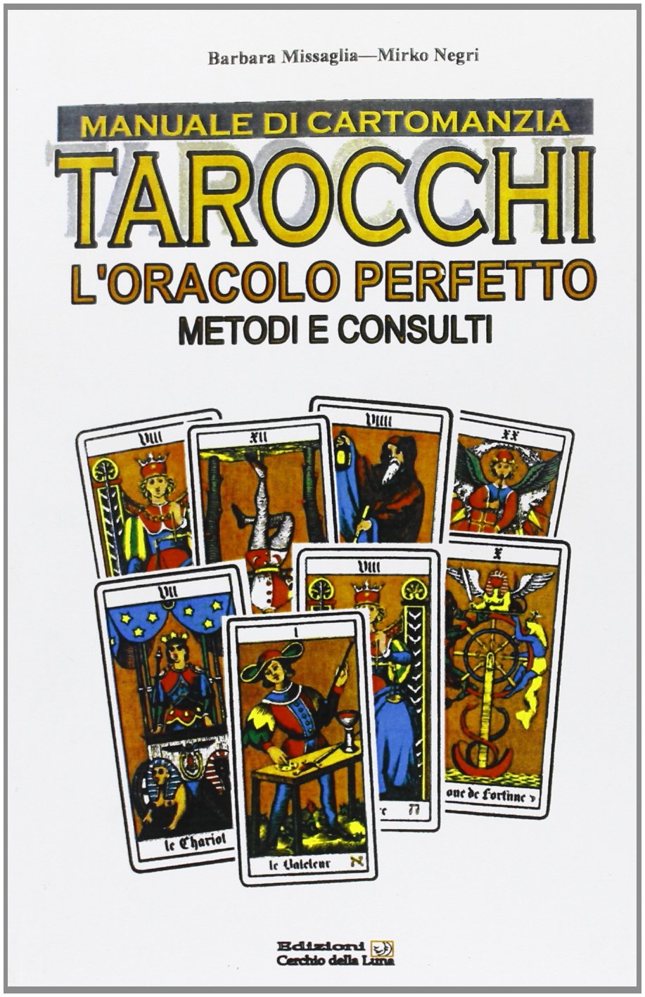 Manuale di cartomanzia. Tarocchi. L'oracolo perfetto. Metodi e consulti book