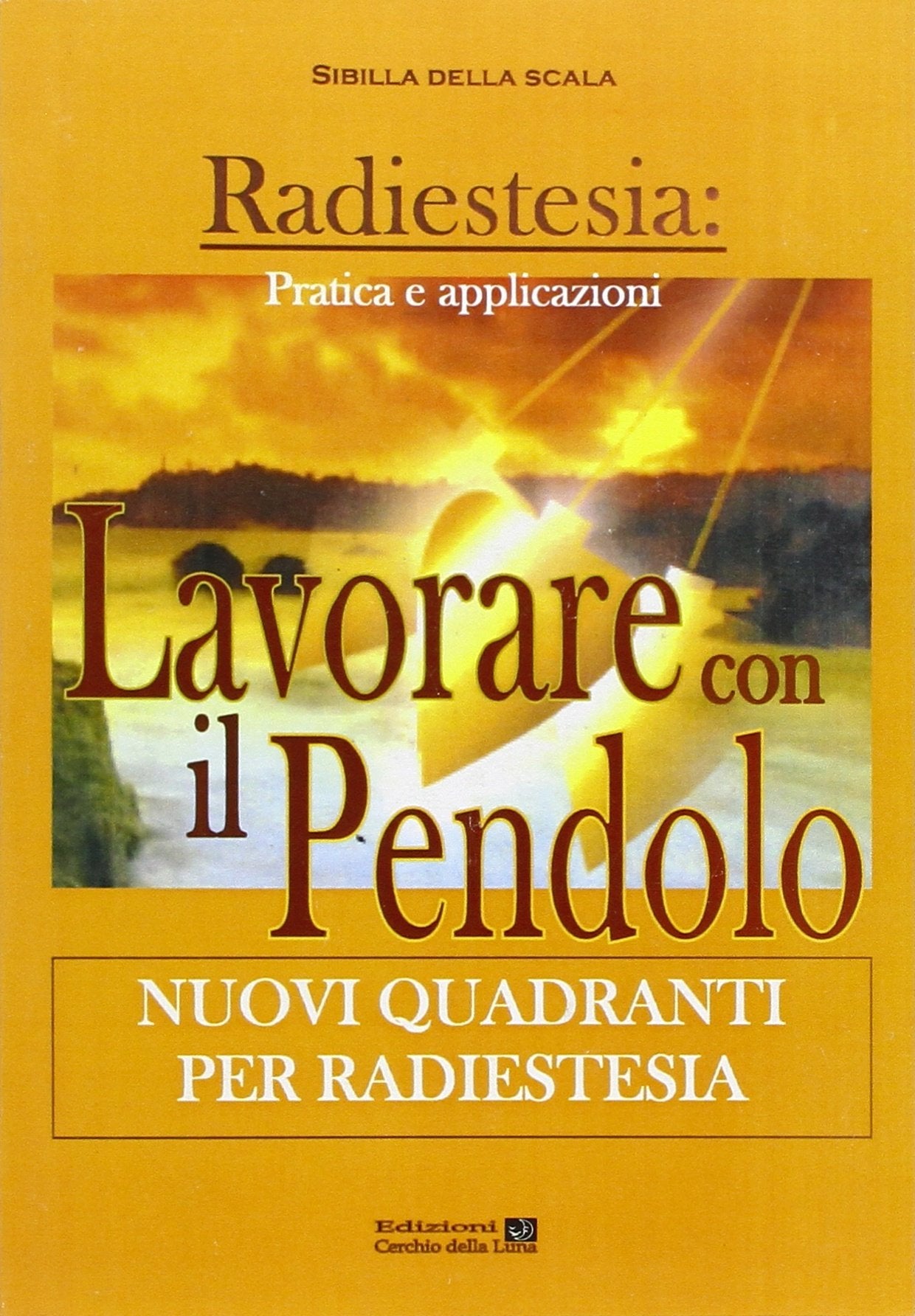 Lavorare con il pendolo. Nuovi quadranti per radiestesia book
