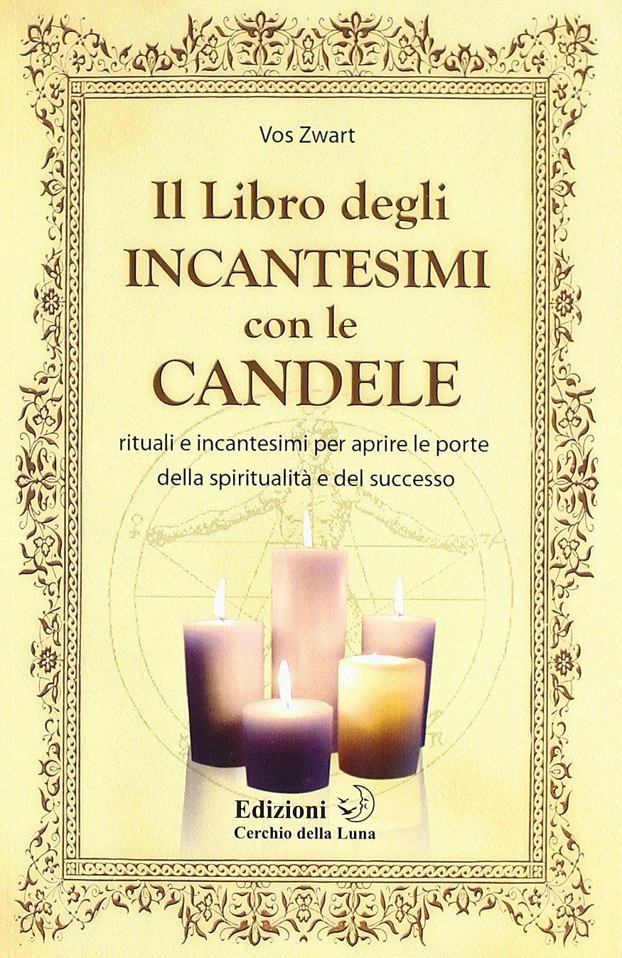 Il libro degIi incantesimi con le candele. Rituali e incantesimi per aprire le porte della spiritualità e del successo Religion & Esotericism