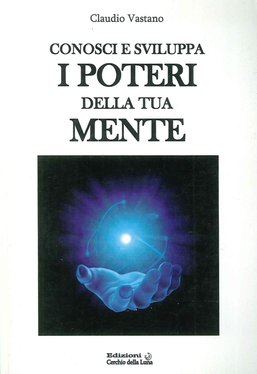 Conosci e sviluppa i poteri della tua mente book