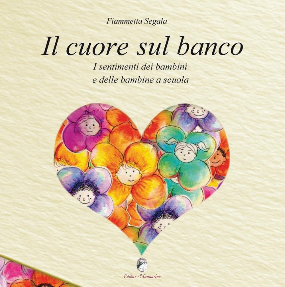 Il cuore sul banco. I sentimenti dei bambini e delle bambine a scuola book