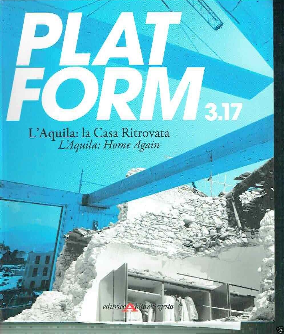 Platform 3.17. L'Aquila: la casa ritrovata. Ediz. multilingue Architecture