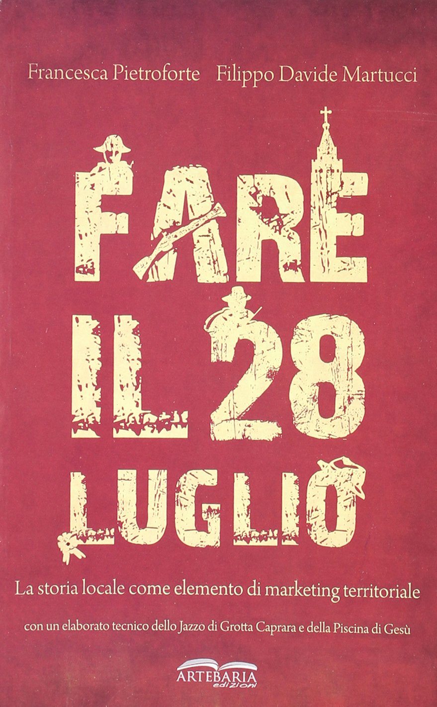Fare il 28 luglio. La storia locale come elemento di marketing territoriale Leisure, Home & Garden