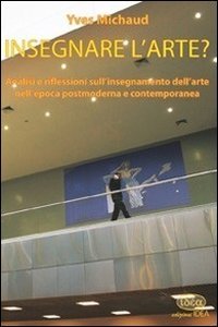 Insegnare l'arte? Analisi e riflessioni sull'insegnamento dell'arte nell'epoca postmoderna e contemporanea Film, Art & Culture