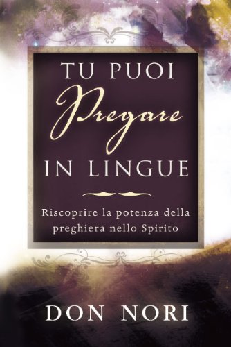 Tu puoi pregare in lingue. Riscoprire la potenza della preghiera nello spirito book