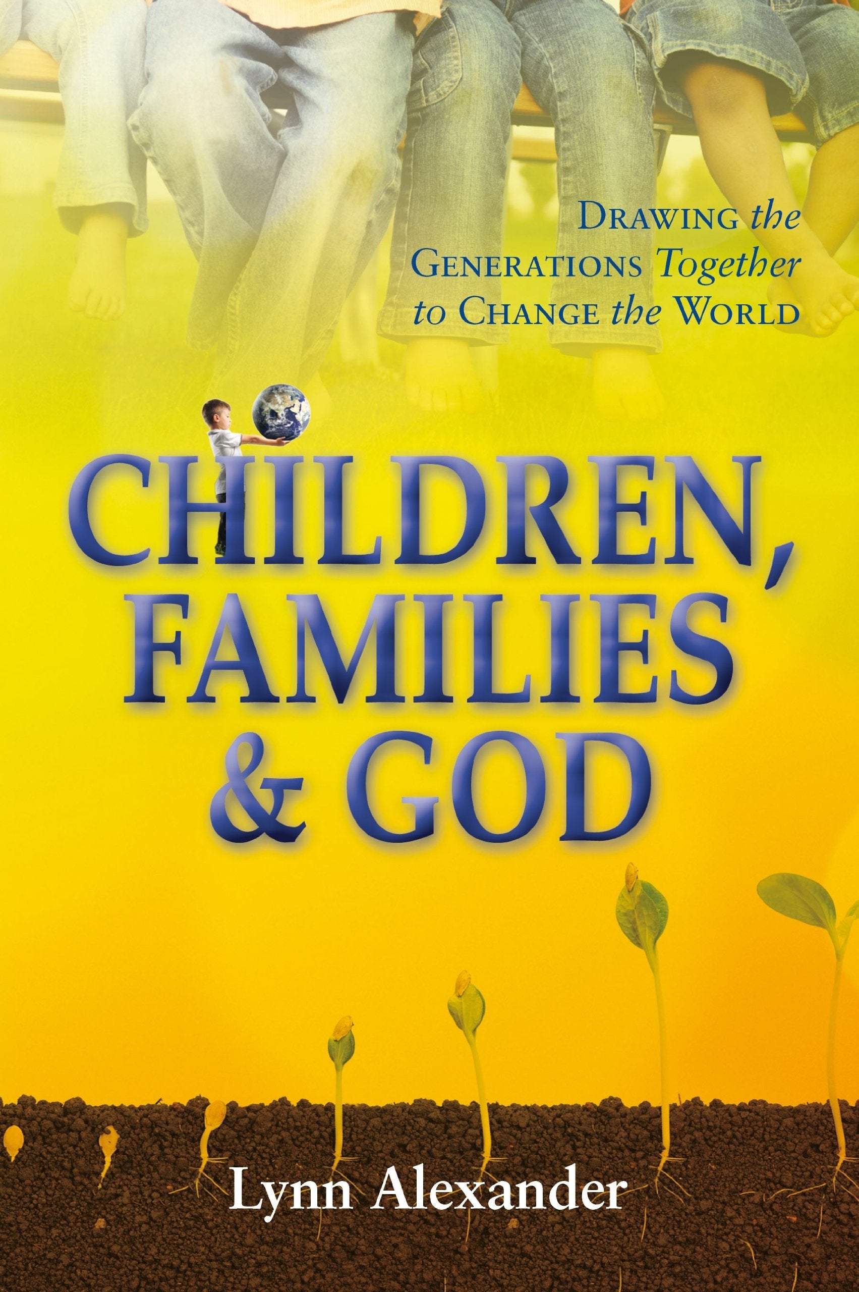 Children, Families & God: Drawing the Generations Together to Change the World Religion & Esotericism