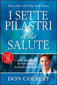 I sette pilastri della salute. Come migliorare la tua salute in modo naturale Books