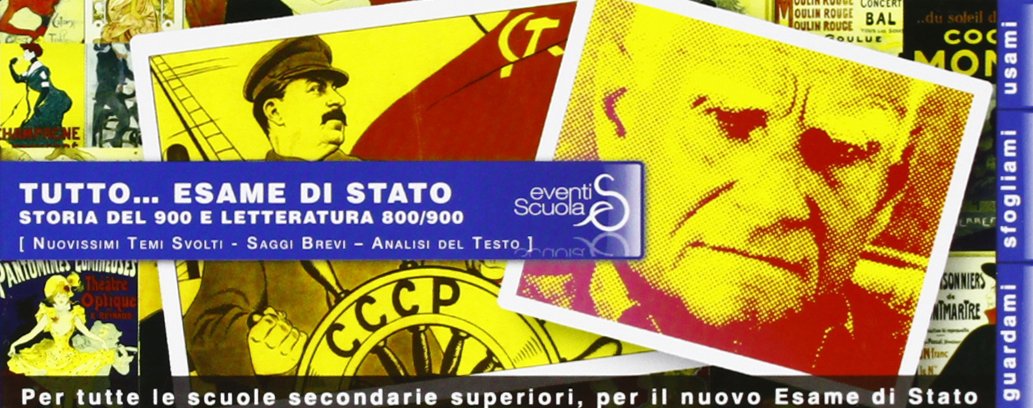 Tutto... Esame di stato storia del '900 & letteratura '800-'900. Nuovissimi temi svolti, saggi brevi, articoli, analisi del testo letterario book