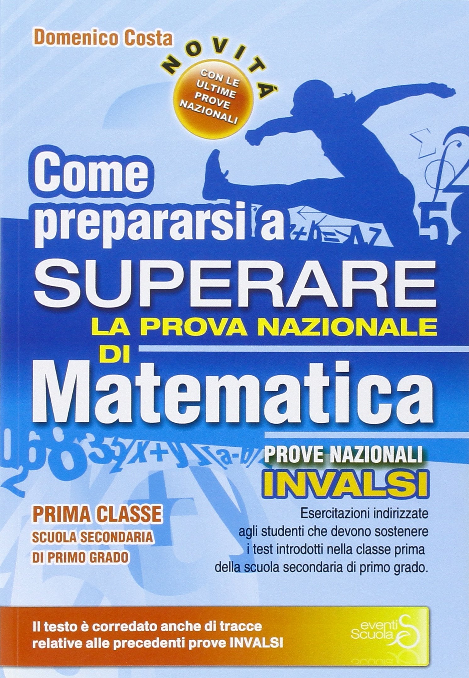 Come prepararsi a superare la prova nazionale INVALSI di matematica. Con risposte e soluzioni. Per la Scuola media (Prove Nazionali Quaderni Operativi) Non-fiction