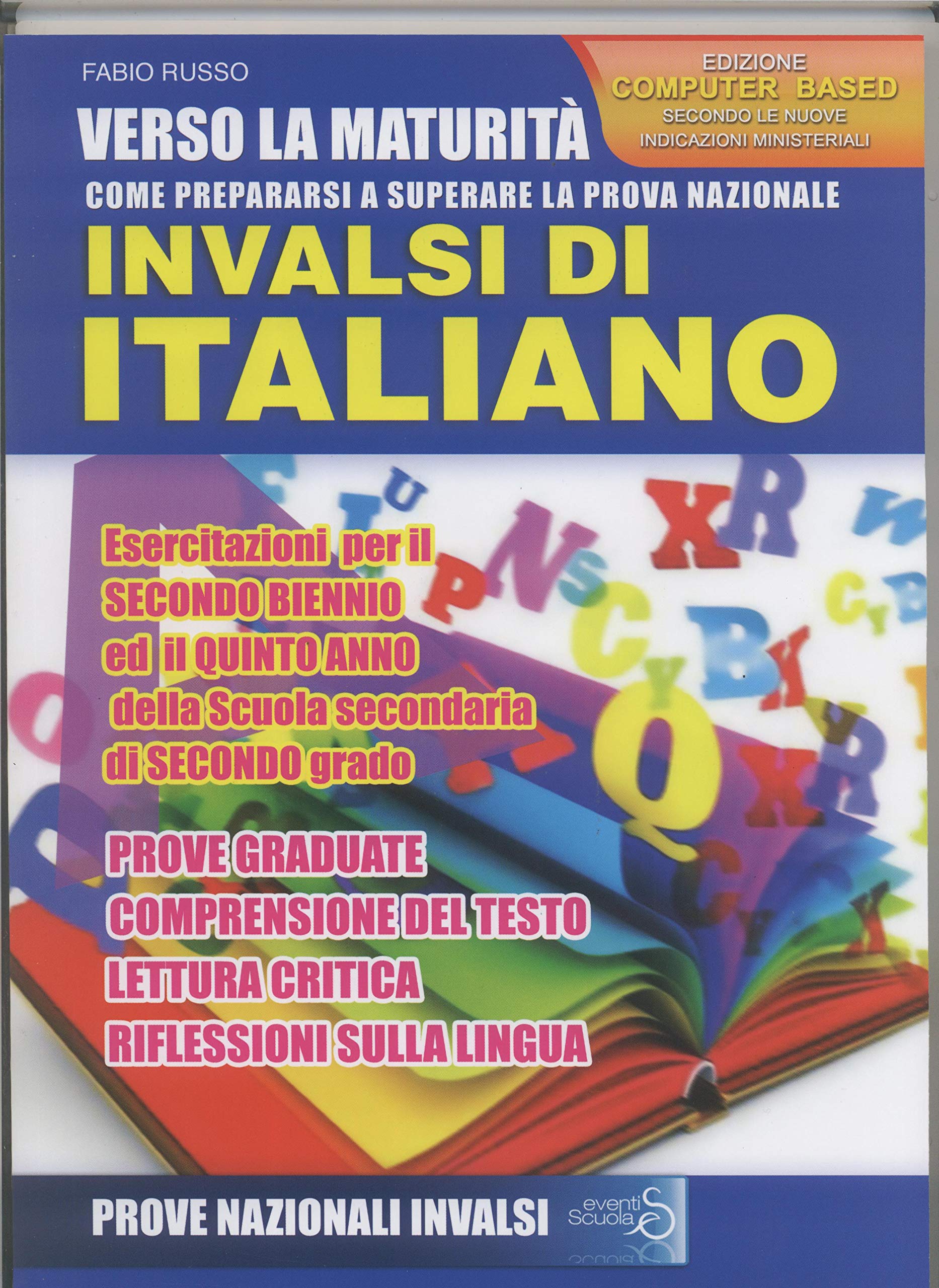 Verso la maturità. Come prepararsi a superare la prova nazionale INVALSI di italiano. Esercitazioni, per il secondo biennio ed il quinto anno della Scuola secondaria di secondo grado. Ediz. per la... book
