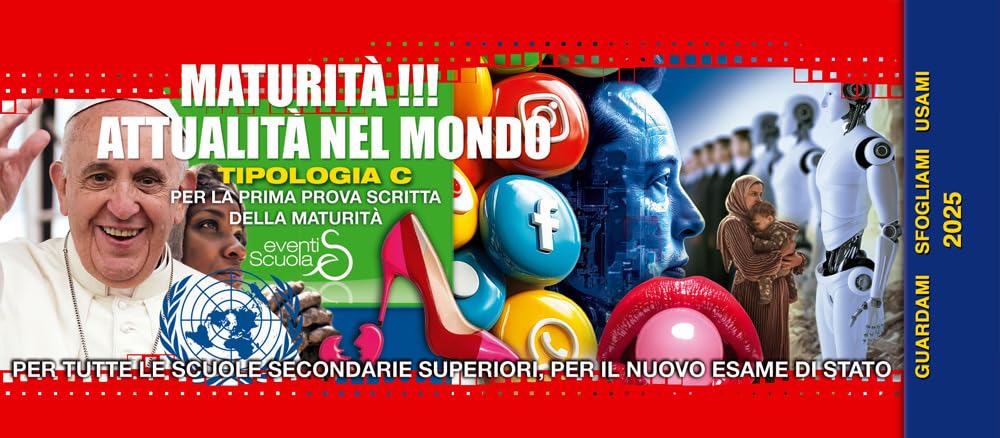Maturità !!! Attualità nel mondo. Per la prima prova scritta della maturità di tutte le scuole secondarie superiori. Ediz. per la scuola Study Guides