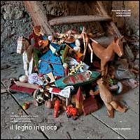 Il legno in gioco. Storia dei giocattoli in legno delle produzioni alpine dal XVIII al XX secolo Hobbies & Crafts