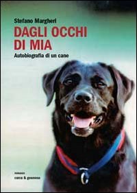 Dagli occhi di Mia. Autobiografia di un cane book