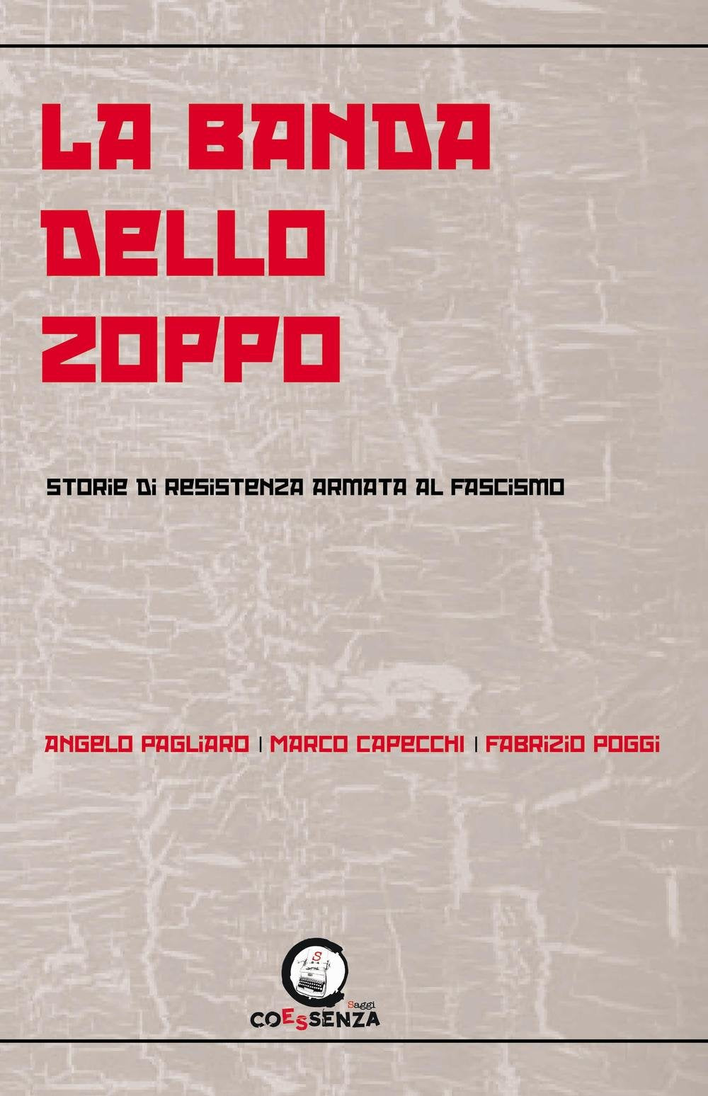 La banda dello zoppo. Storie di resistenza armata al fascismo book