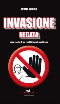 Invasione negata. Vera storia di un conflitto metropolitano book