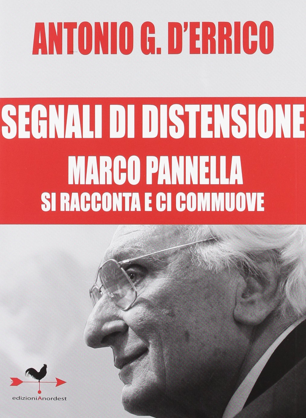 Segnali di distensione. Marco Pannella si racconta e ci commuove Memories