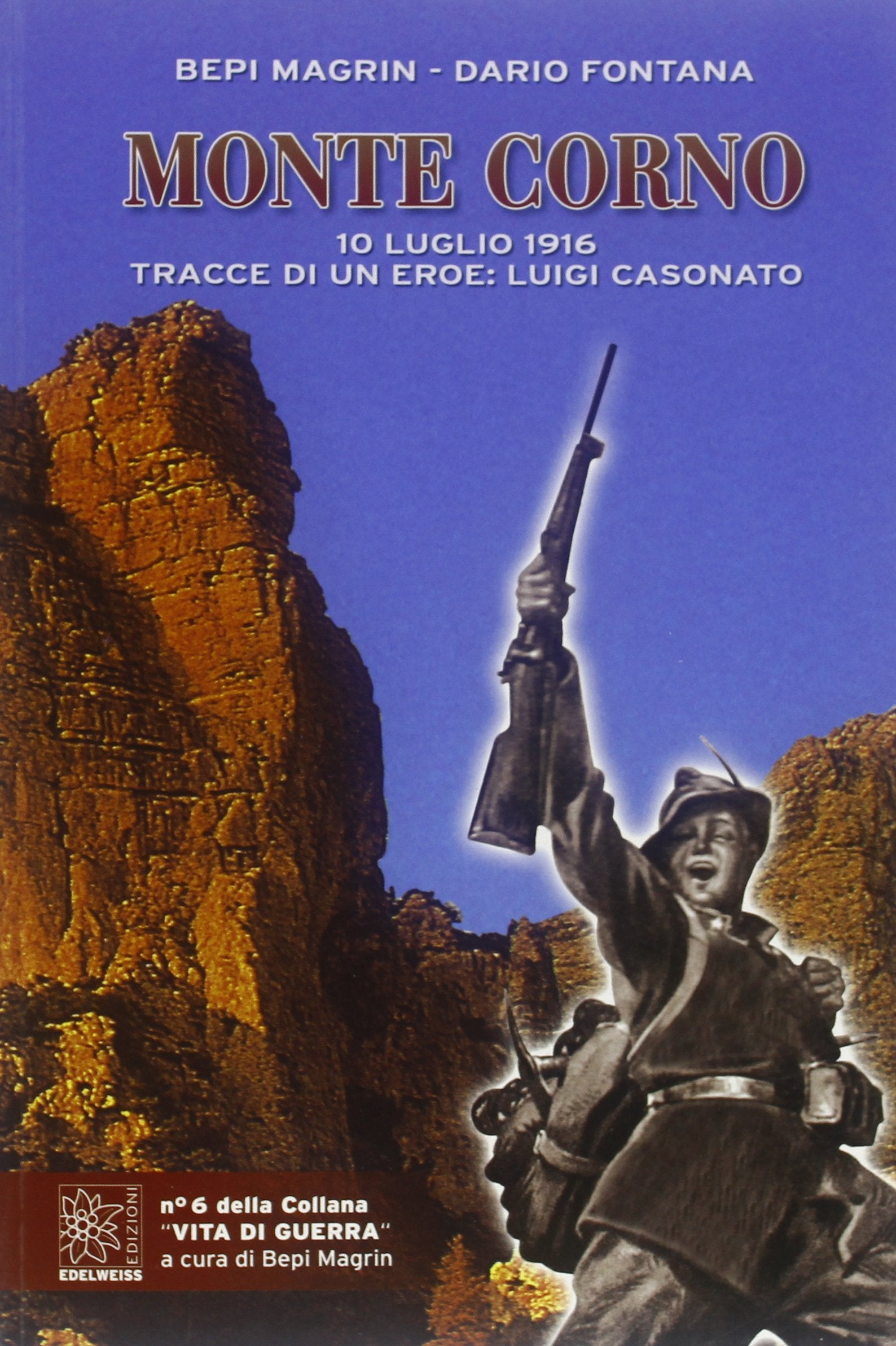 Monte Corno. 10 luglio 1916. Tracce di un eroe: Luigi Casonato book