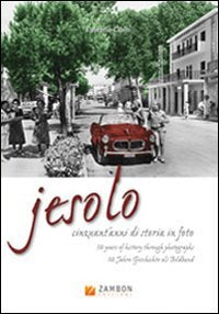Jesolo. Cinquant'anni di storia in foto. Ediz. illustrata Travel