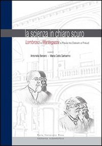 La scienza in chiaro scuro. Lombroso e Mantegazza e Pavia tra Darwin e Freud. Ediz. a colori book