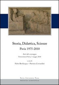 Storia, didattica, scienze. Pavia 1975-2010. Atti del Convegno (Università di Pavia, 7 maggio 2010) book