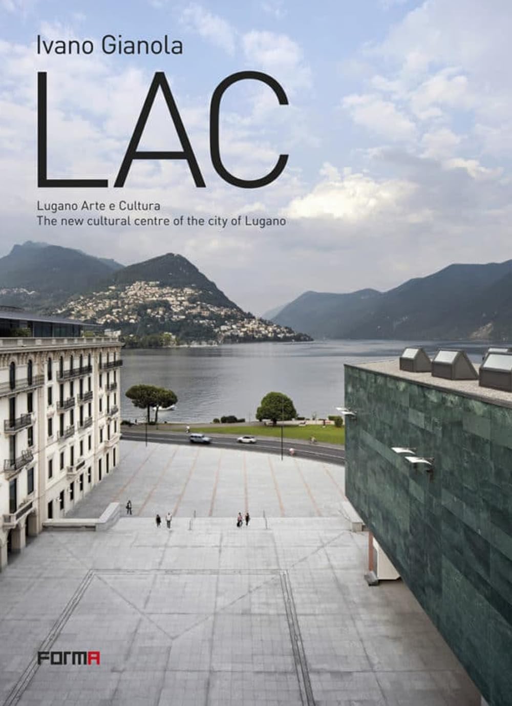 LAC. Lugano Arte e Cultura. The new cultural centre of the city of Lugano. Ediz. a colori book
