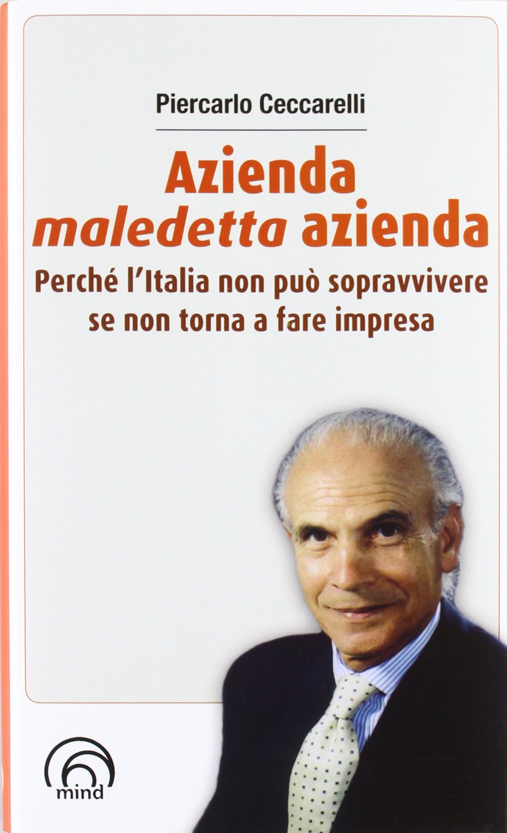Azienda, maledetta azienda. Perché l'Italia non può sopravvivere se non torna a fare impresa book