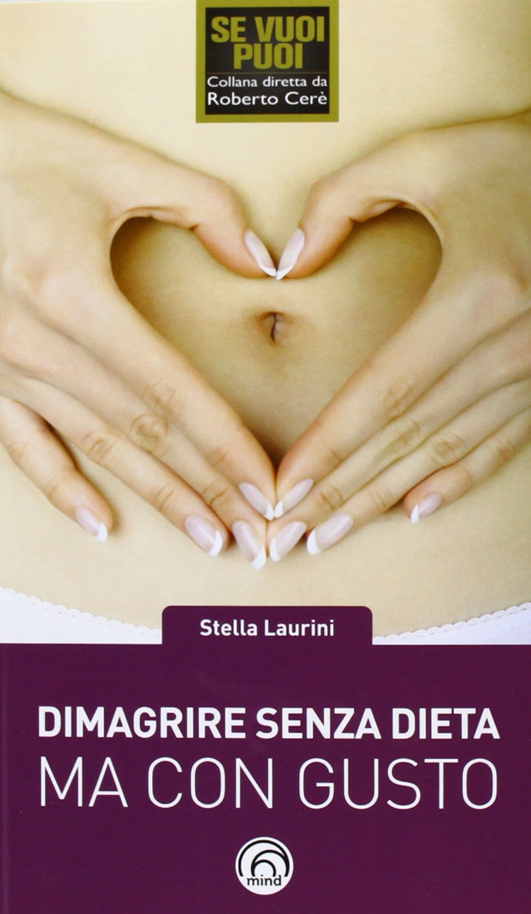 Dimagrire senza dieta ma con gusto. Dimagrire con Gusto® book