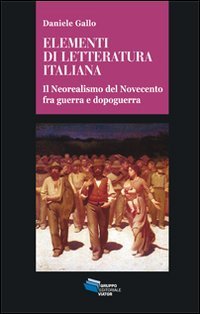 Elementi di letteratura italiana. Il neorealismo del Novecento fra guerra e dopoguerra (Gnosis) Contemporary literature Books