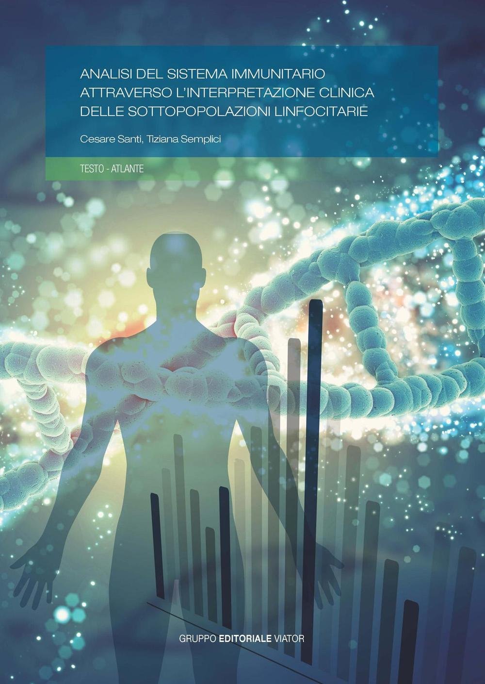Analisi del sistema immunitario attraverso l'interpretazione clinica delle sottopopolazioni linfocitarie (Fuori collana) Medicine