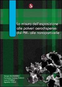 La misura dell'esposizione alle polveri aerodisperse. Dal PM10 alle nanoparticelle book