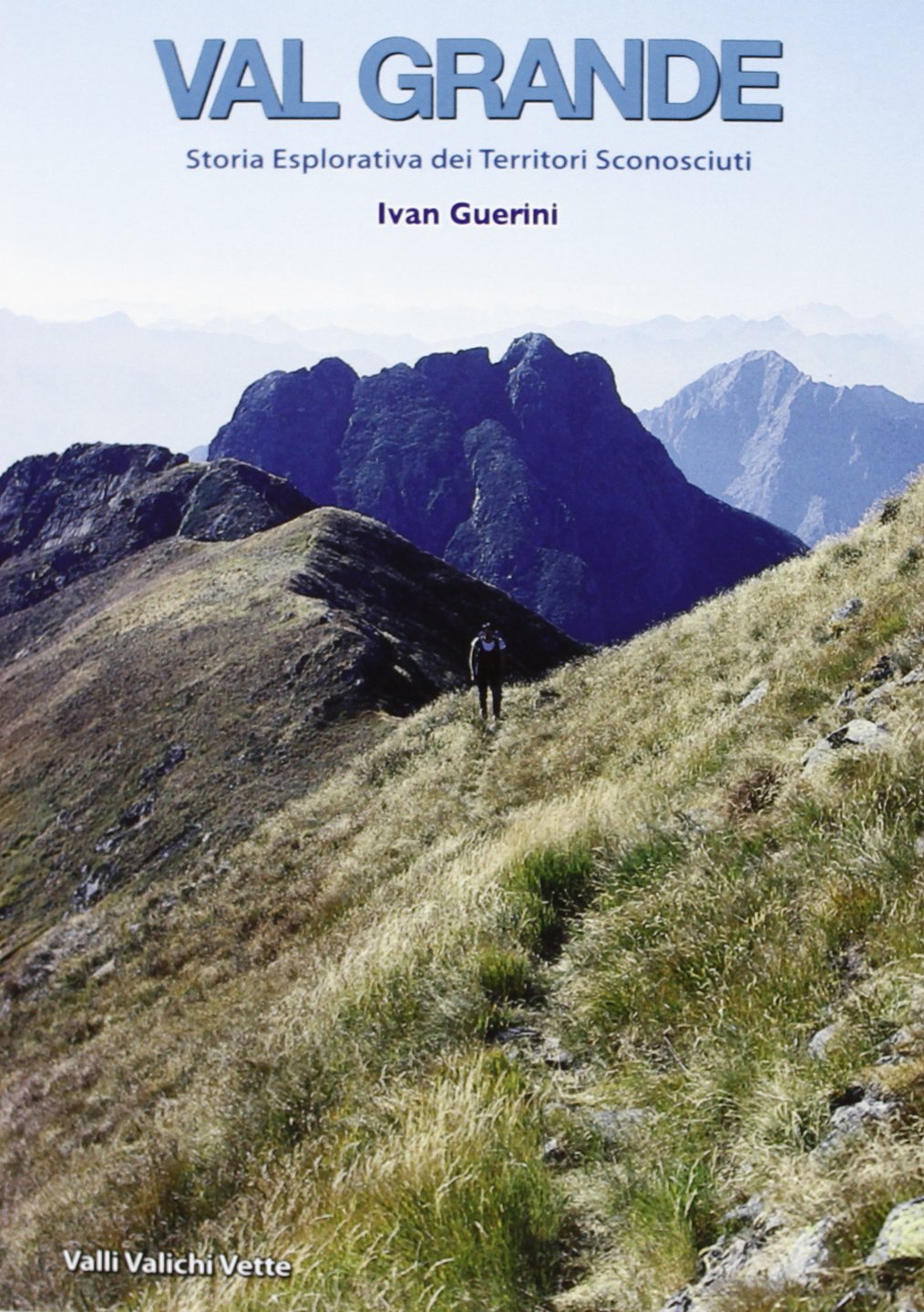 Val Grande. Storia esplorativa dei territori sconosciuti book