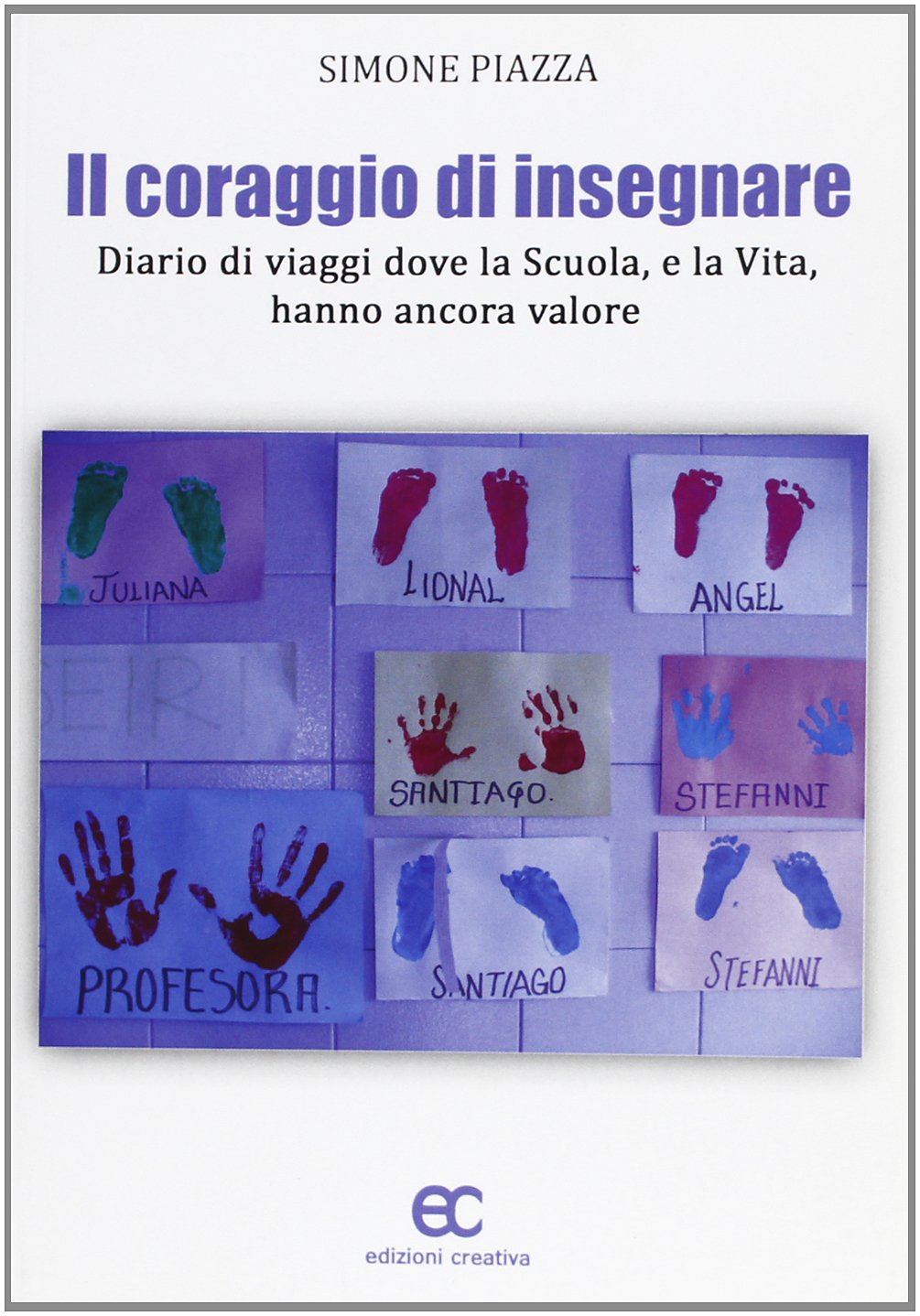 Il coraggio di insegnare. Diario di viaggi dove la scuola, e la vita, hanno ancora valore book