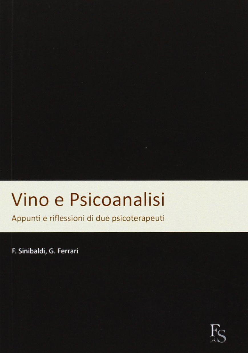 Vino e psicoanalisi. Appunti e riflessioni di due psicoterapeuti Leisure, Home & Garden