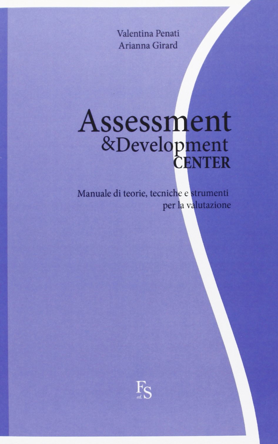Assessment & development center. Manuale di teorie, tecniche e strumenti per la valutazione book