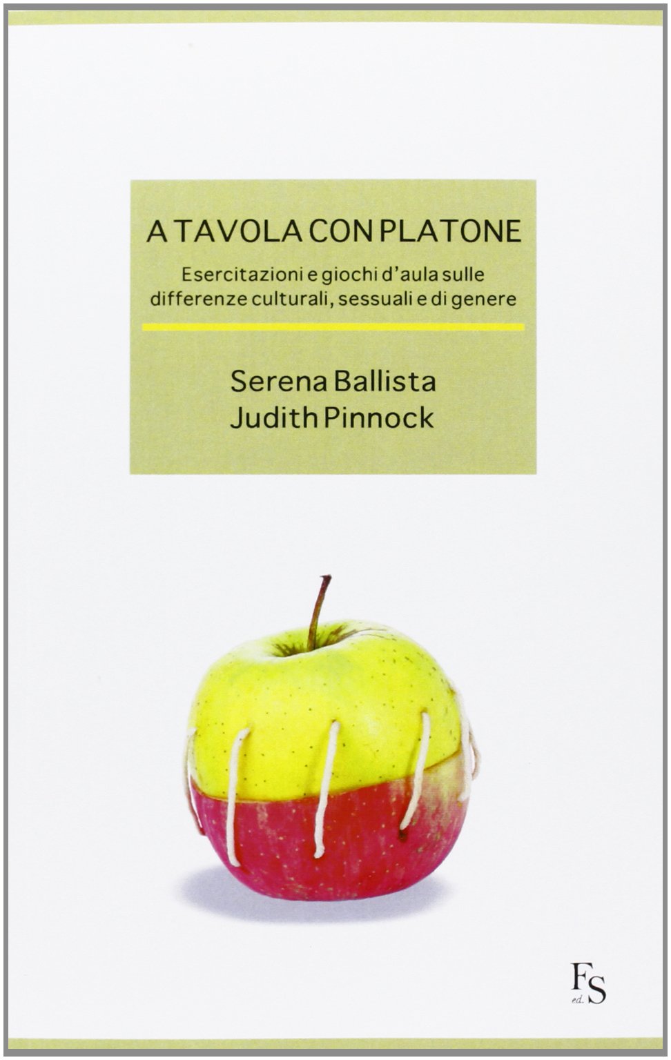 A tavola con Platone. Esercitazioni e giochi d'aula sulle differenze culturali, sessuali, di genere Books