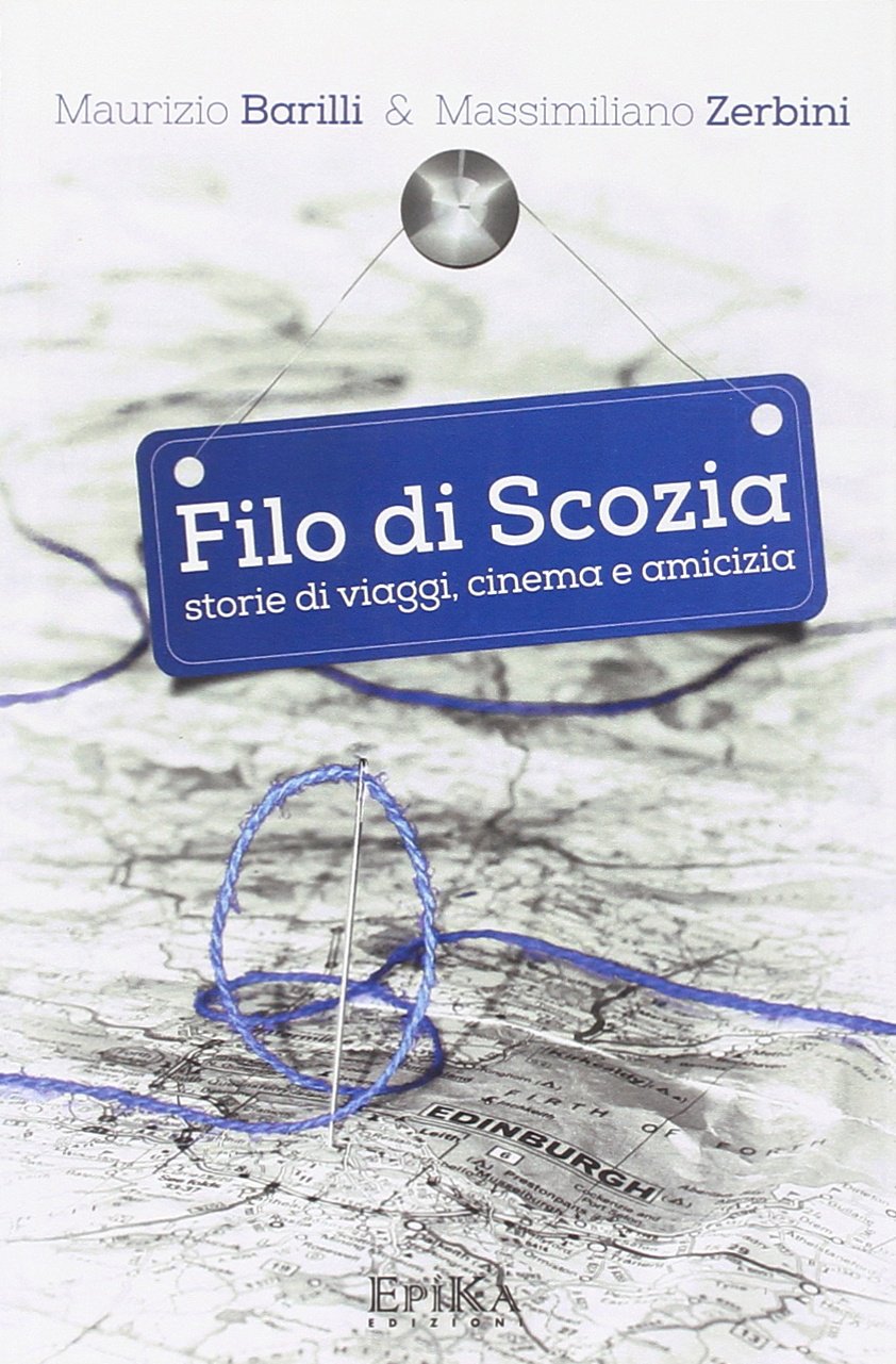 Filo di Scozia. Storie di viaggi, cinema e amicizia book