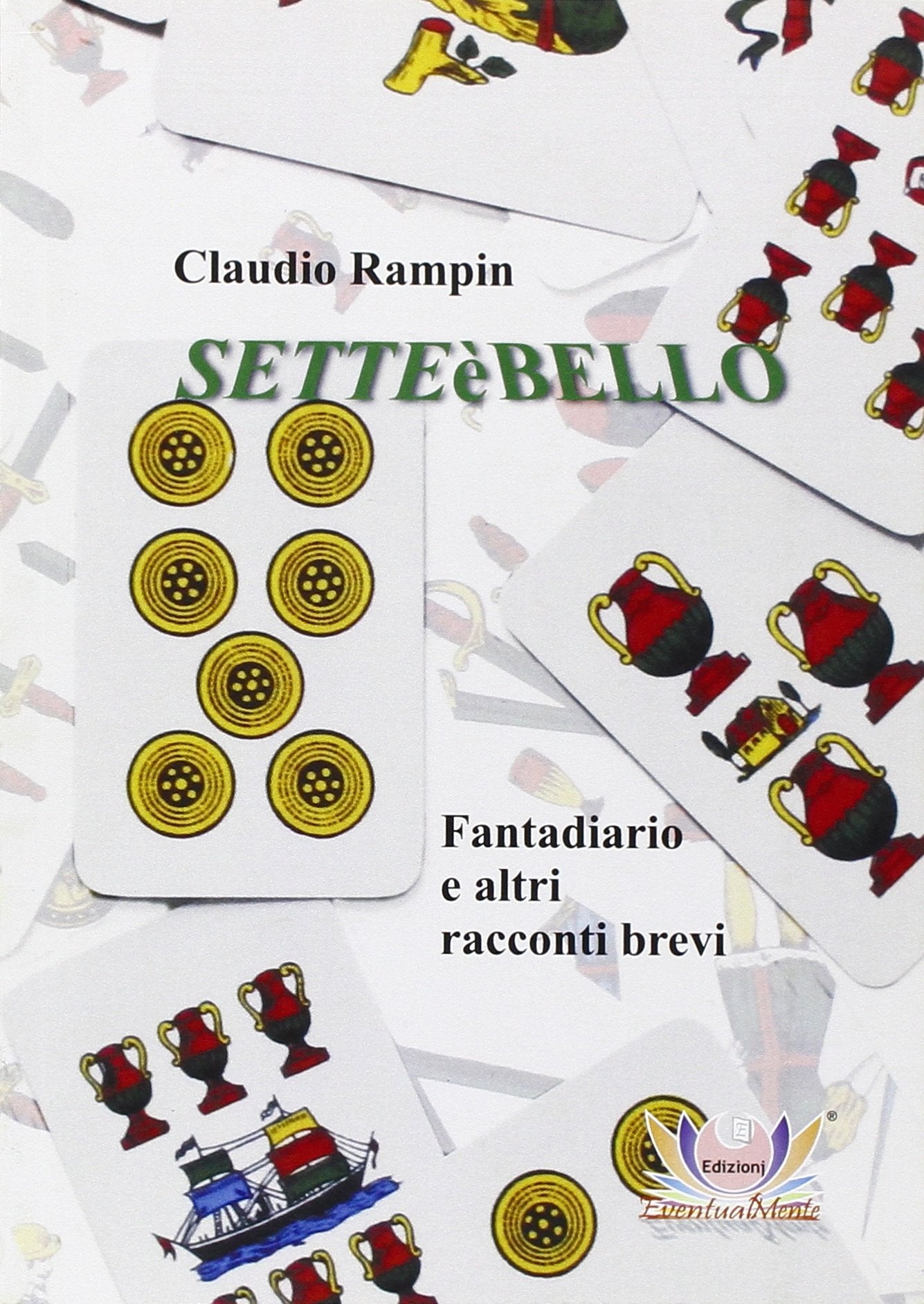 Setteèbello. Fantadiario e altri racconti brevi Essays & Short Stories