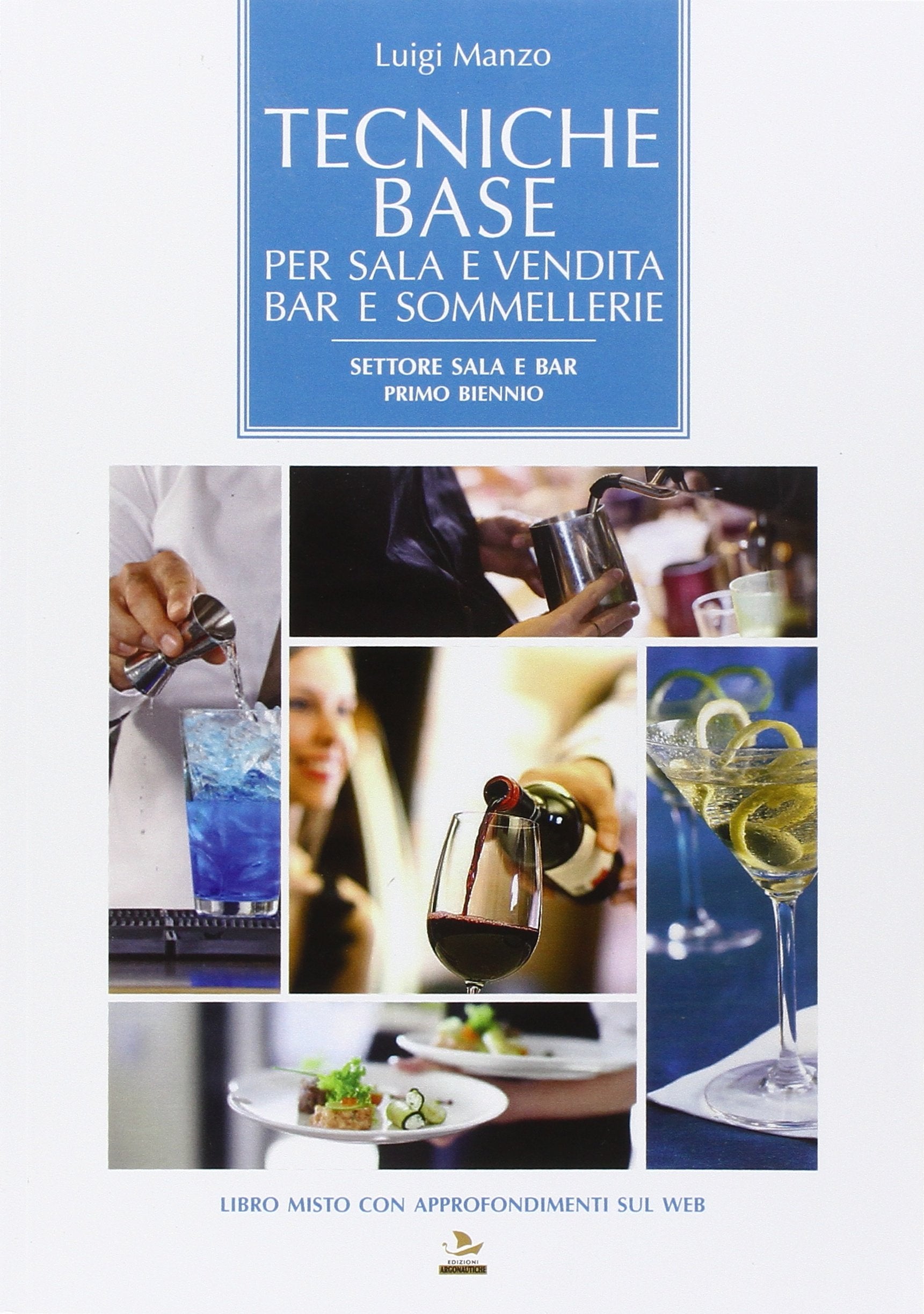 Tecniche base per sala e vendita bar e sommellerie. Settore sala bar. Per il biennio delle Scuole superiori Non-fiction