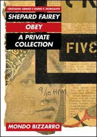 Shepard Fairey. Obey. A private collection. Ediz. illustrata book