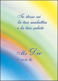 Tu stesso sei la tua malattia e la tua salute. Ma dio è con te Religion & Esotericism