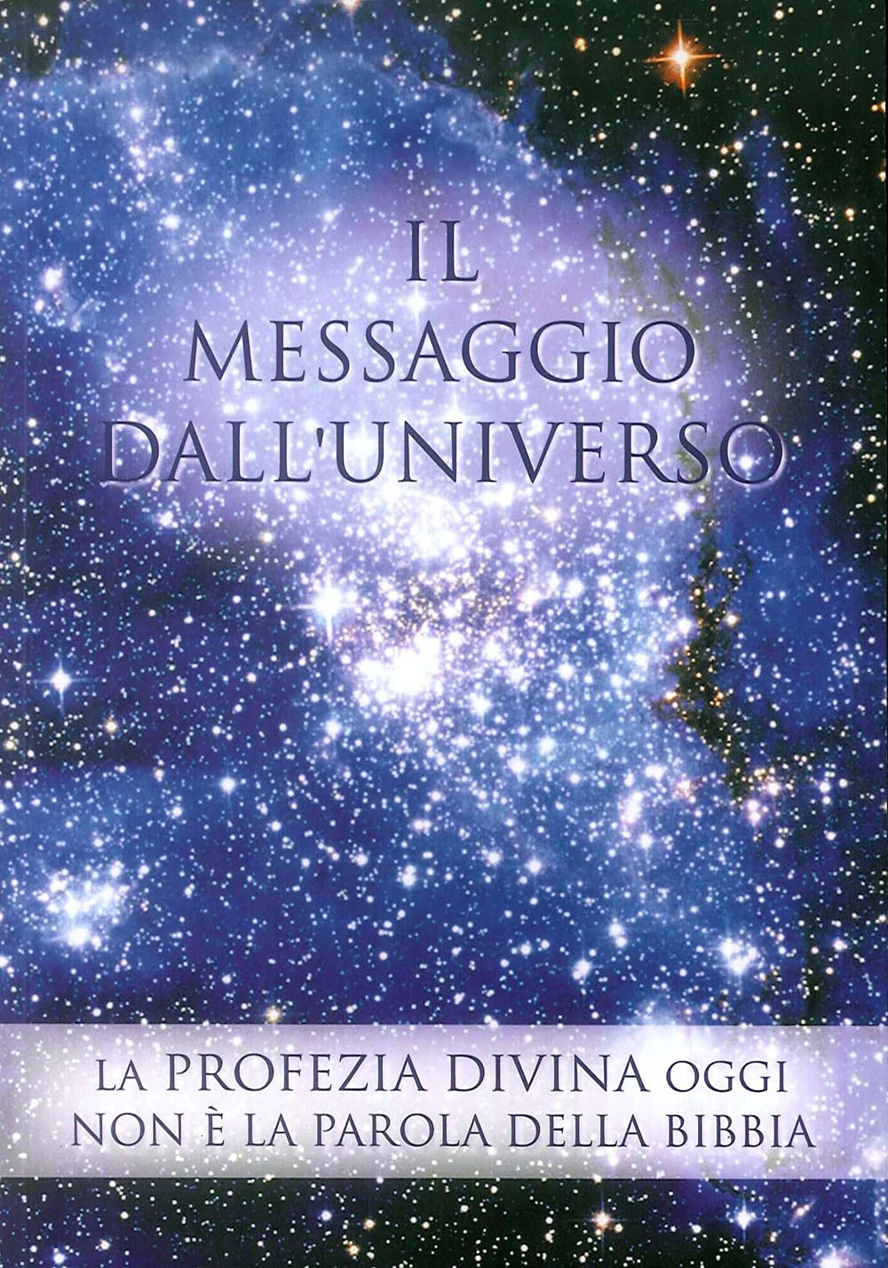 Il messaggio dall'universo. La profezia divina oggi. Non è la parola della Bibbia (Vol. 2) book