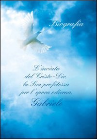 L'inviata del Cristo-Dio, la sua profetessa per l'epoca odierna, Gabrile. Biografia. Con CD Audio Politics & History
