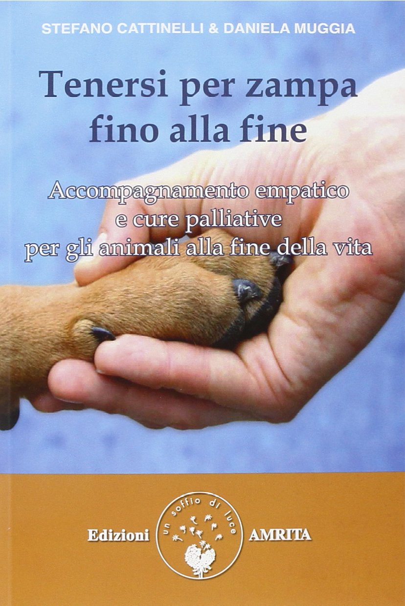Tenersi per zampa fino alla fine. Accompagnamento empatico e cure palliative per gli animali alla fine della vita Medicine